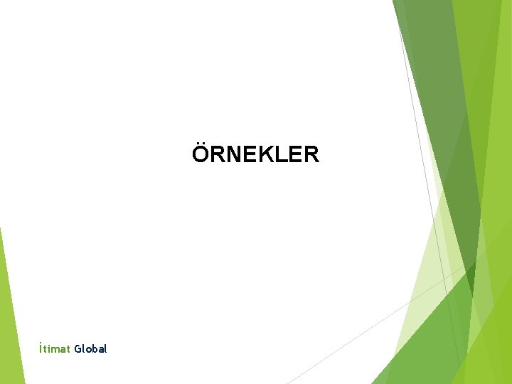 ÖRNEKLER İtimat Global 