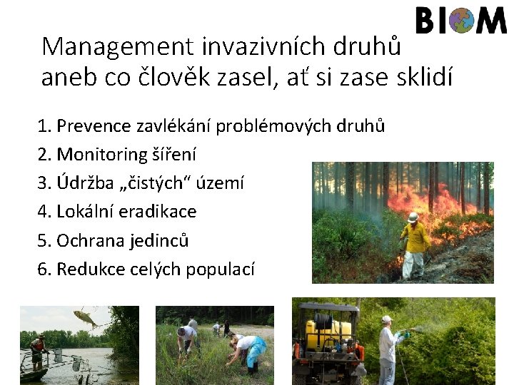 Management invazivních druhů aneb co člověk zasel, ať si zase sklidí 1. Prevence zavlékání