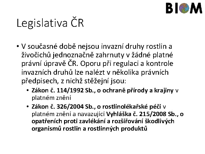 Legislativa ČR • V současné době nejsou invazní druhy rostlin a živočichů jednoznačně zahrnuty