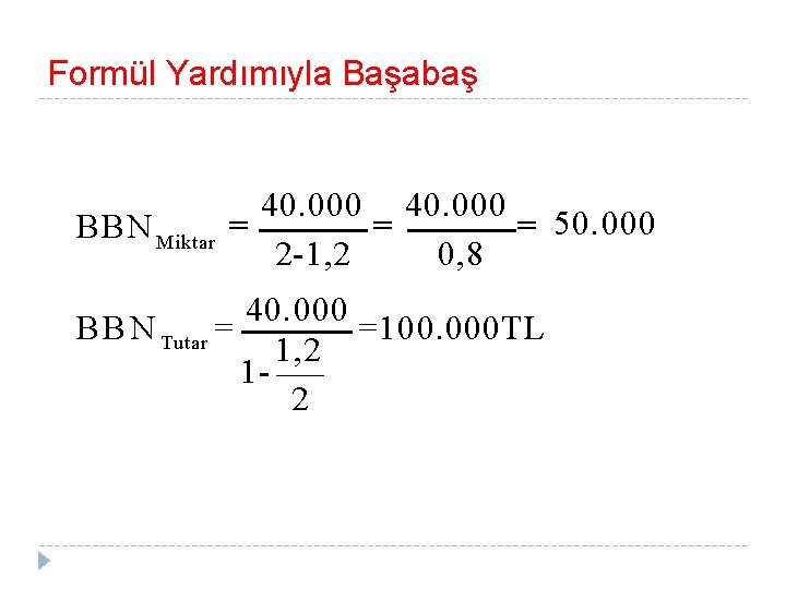 Formül Yardımıyla Başabaş BBN Miktar 40. 000 50. 000 2 -1, 2 0, 8