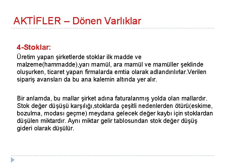 AKTİFLER – Dönen Varlıklar 4 -Stoklar: Üretim yapan şirketlerde stoklar ilk madde ve malzeme(hammadde),