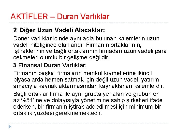 AKTİFLER – Duran Varlıklar 2 Diğer Uzun Vadeli Alacaklar: Döner varlıklar içinde aynı adla