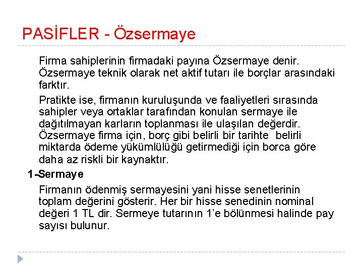 PASİFLER - Özsermaye Firma sahiplerinin firmadaki payına Özsermaye denir. Özsermaye teknik olarak net aktif