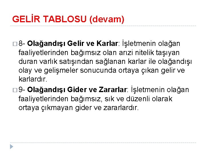 GELİR TABLOSU (devam) � 8 - Olağandışı Gelir ve Karlar: İşletmenin olağan faaliyetlerinden bağımsız