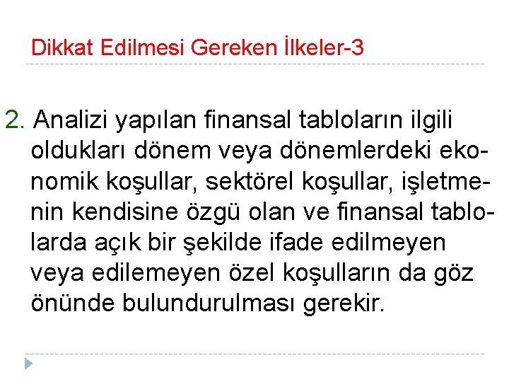 Dikkat Edilmesi Gereken İlkeler-3 2. Analizi yapılan finansal tabloların ilgili oldukları dönem veya dönemlerdeki