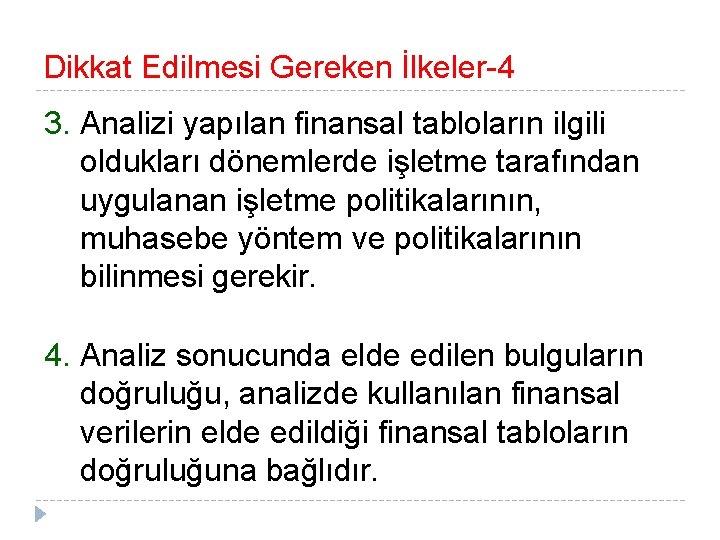 Dikkat Edilmesi Gereken İlkeler-4 3. Analizi yapılan finansal tabloların ilgili oldukları dönemlerde işletme tarafından