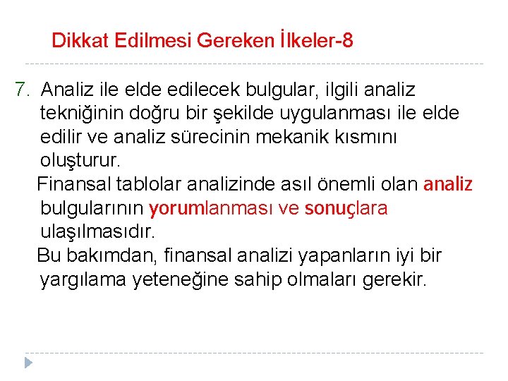 Dikkat Edilmesi Gereken İlkeler-8 7. Analiz ile elde edilecek bulgular, ilgili analiz tekniğinin doğru