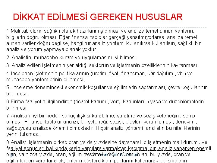 DİKKAT EDİLMESİ GEREKEN HUSUSLAR 1. Mali tabloların sağlıklı olarak hazırlanmış olması ve analize temel