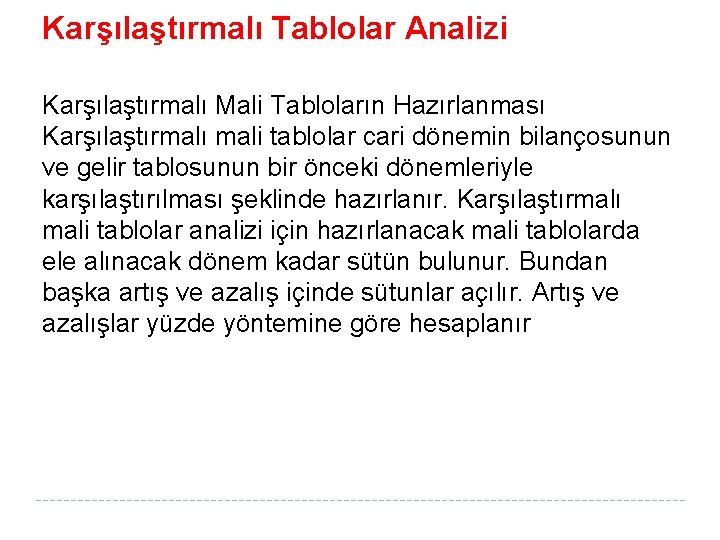 Karşılaştırmalı Tablolar Analizi Karşılaştırmalı Mali Tabloların Hazırlanması Karşılaştırmalı mali tablolar cari dönemin bilançosunun ve