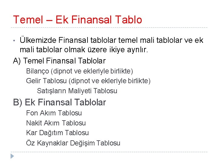 Temel – Ek Finansal Tablo Ülkemizde Finansal tablolar temel mali tablolar ve ek mali