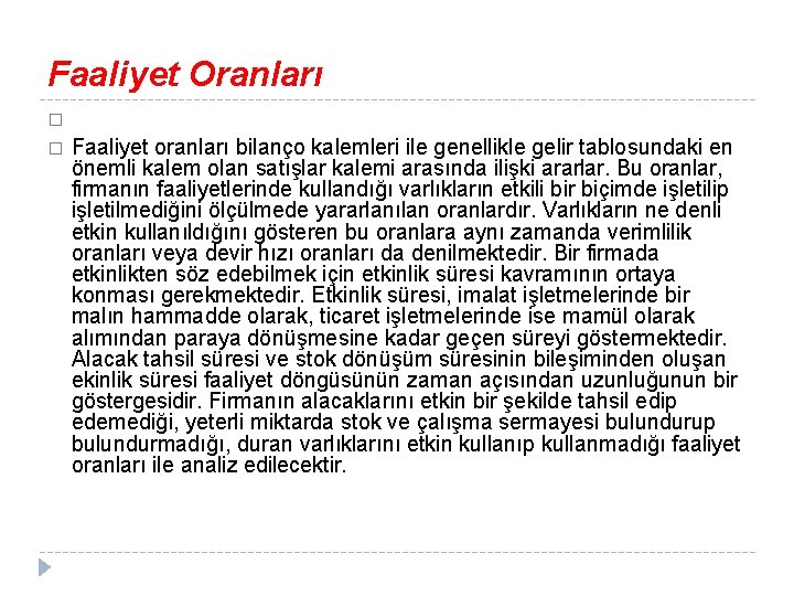 Faaliyet Oranları � � Faaliyet oranları bilanço kalemleri ile genellikle gelir tablosundaki en önemli