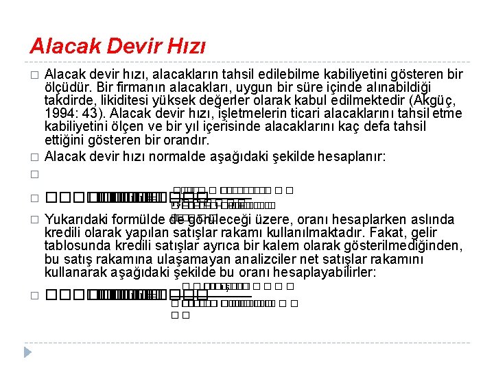 Alacak Devir Hızı � � Alacak devir hızı, alacakların tahsil edilebilme kabiliyetini gösteren bir