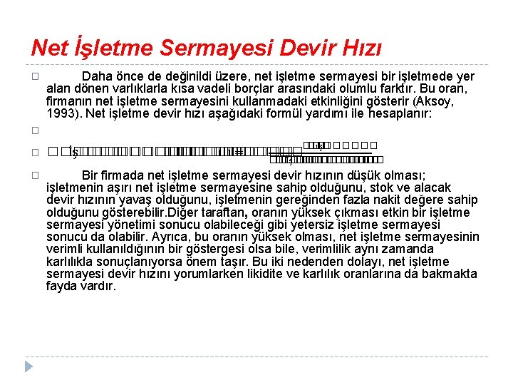 Net İşletme Sermayesi Devir Hızı � Daha önce de değinildi üzere, net işletme sermayesi