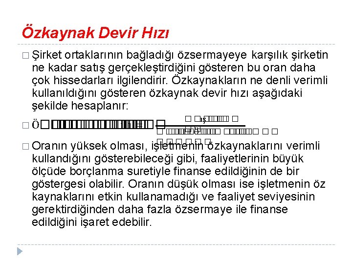 Özkaynak Devir Hızı � Şirket ortaklarının bağladığı özsermayeye karşılık şirketin ne kadar satış gerçekleştirdiğini