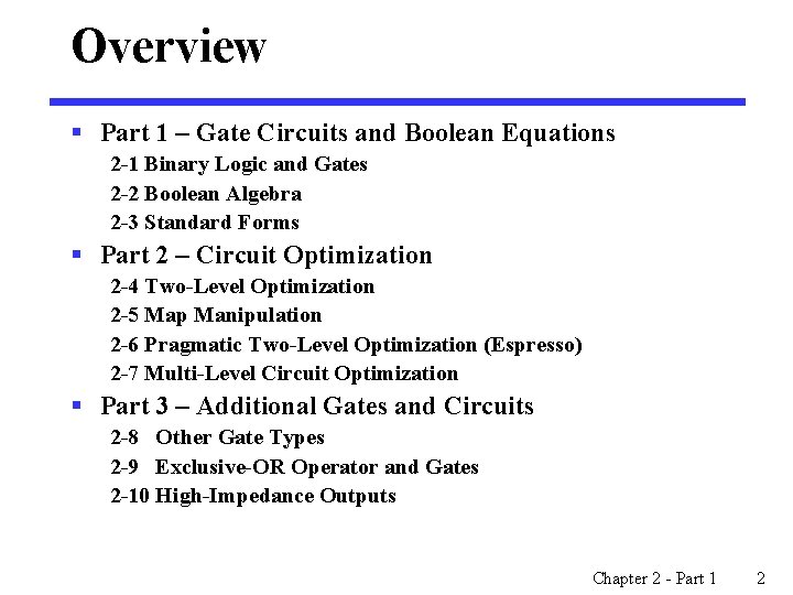 Overview § Part 1 – Gate Circuits and Boolean Equations 2 -1 Binary Logic