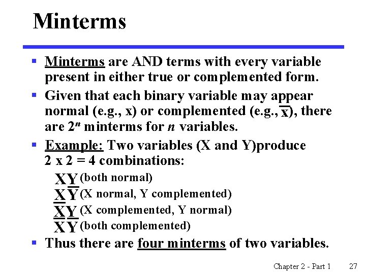 Minterms § Minterms are AND terms with every variable present in either true or