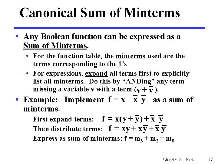 Canonical Sum of Minterms § Any Boolean function can be expressed as a Sum