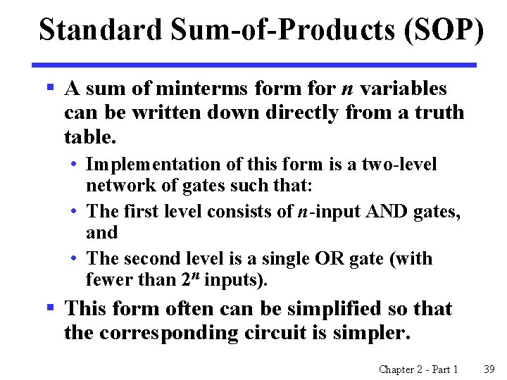 Standard Sum-of-Products (SOP) § A sum of minterms form for n variables can be