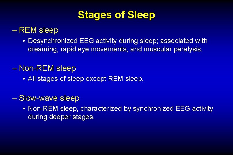 Stages of Sleep – REM sleep • Desynchronized EEG activity during sleep; associated with