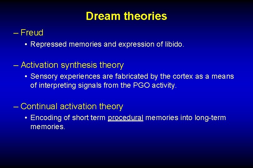 Dream theories – Freud • Repressed memories and expression of libido. – Activation synthesis