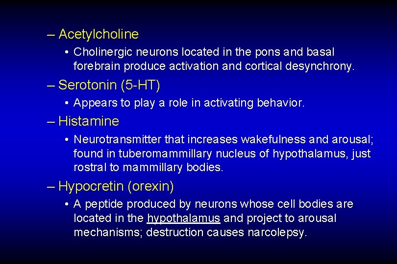 – Acetylcholine • Cholinergic neurons located in the pons and basal forebrain produce activation