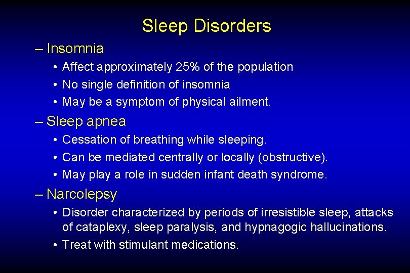 Sleep Disorders – Insomnia • Affect approximately 25% of the population • No single