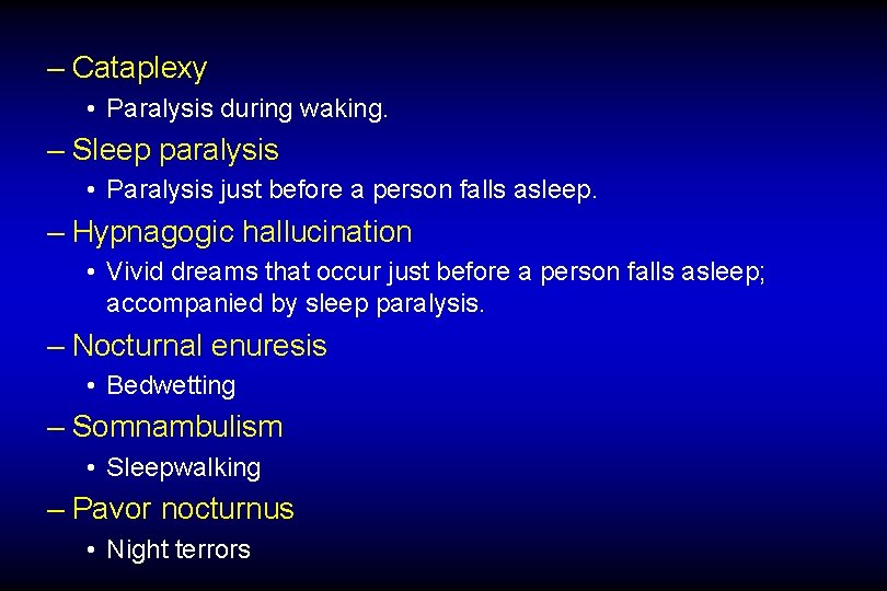 – Cataplexy • Paralysis during waking. – Sleep paralysis • Paralysis just before a