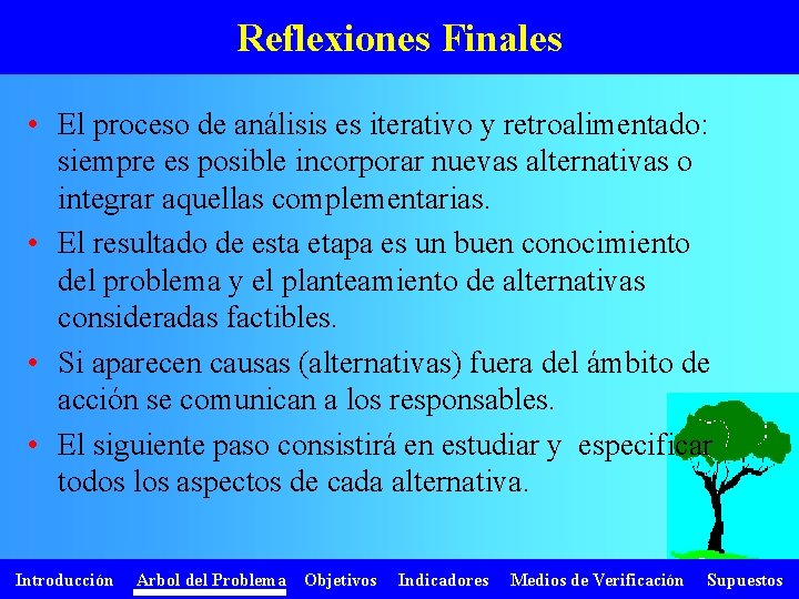Reflexiones Finales • El proceso de análisis es iterativo y retroalimentado: siempre es posible
