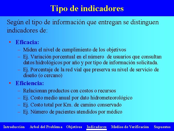 Tipo de indicadores Según el tipo de información que entregan se distinguen indicadores de: