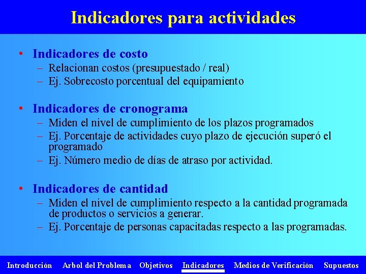 Indicadores para actividades • Indicadores de costo – Relacionan costos (presupuestado / real) –