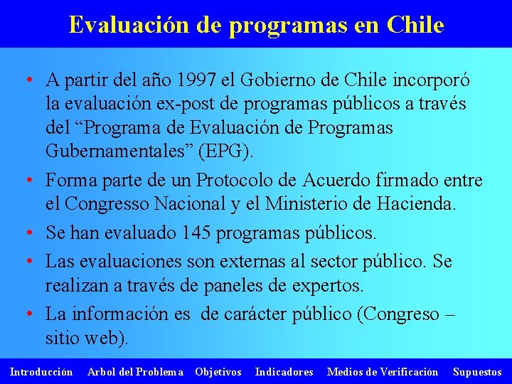 Evaluación de programas en Chile • A partir del año 1997 el Gobierno de