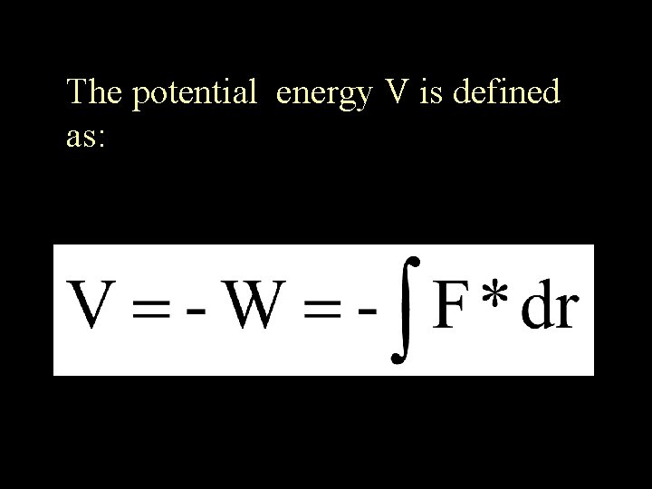 The potential energy V is defined as: 