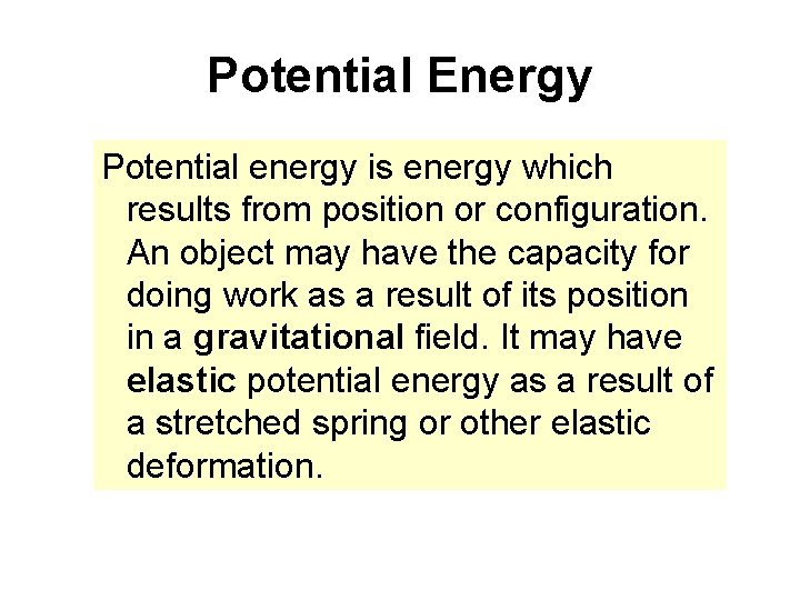 Potential Energy Potential energy is energy which results from position or configuration. An object