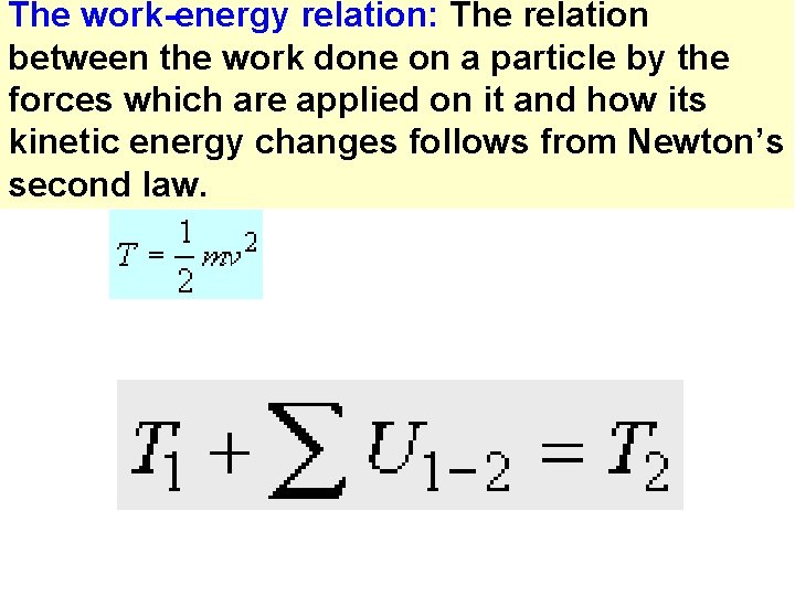 The work-energy relation: The relation between the work done on a particle by the