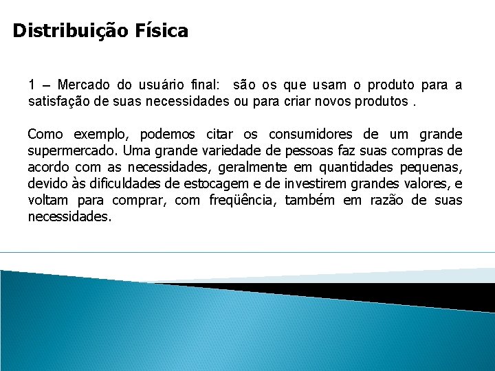 Distribuição Física 1 – Mercado do usuário final: são os que usam o produto