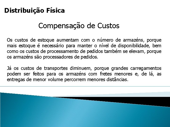 Distribuição Física Compensação de Custos Os custos de estoque aumentam com o número de