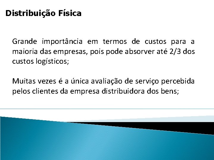 Distribuição Física Grande importância em termos de custos para a maioria das empresas, pois