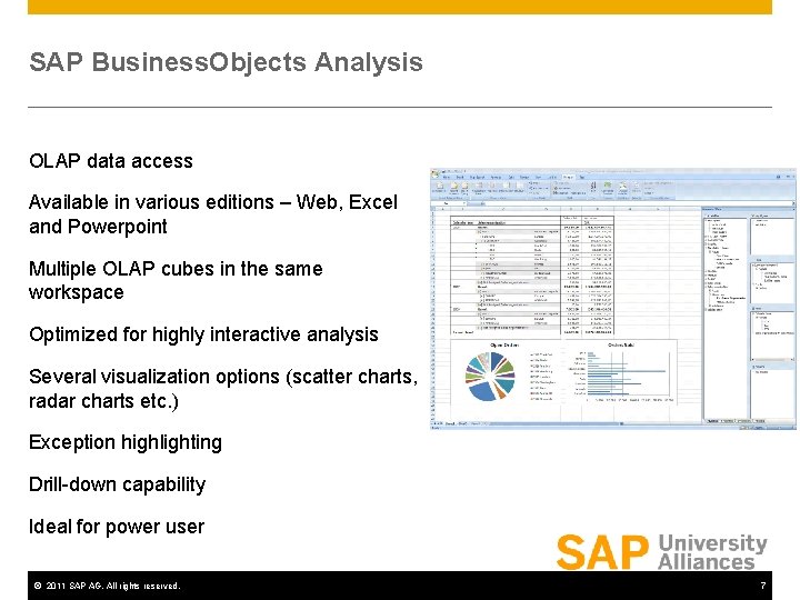 SAP Business. Objects Analysis OLAP data access Available in various editions – Web, Excel SAP Business. Objects Analysis OLAP data access Available in various editions – Web, Excel