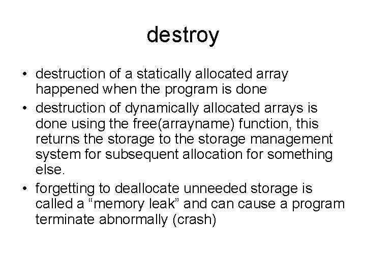 destroy • destruction of a statically allocated array happened when the program is done