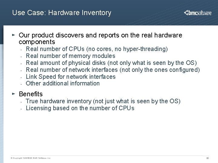 Use Case: Hardware Inventory Our product discovers and reports on the real hardware components