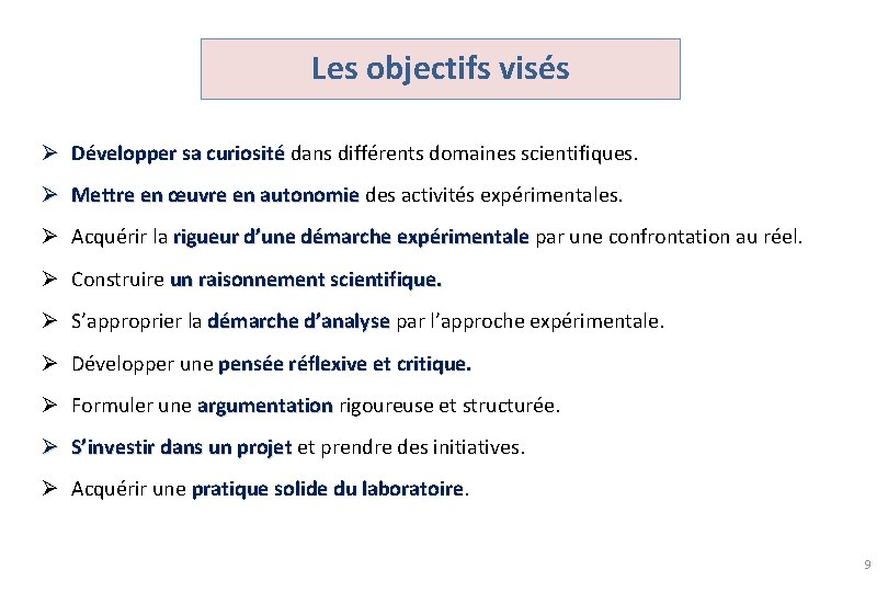 Les objectifs visés Ø Développer sa curiosité dans différents domaines scientifiques. Développer sa curiosité