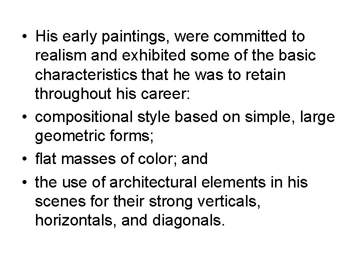  • His early paintings, were committed to realism and exhibited some of the