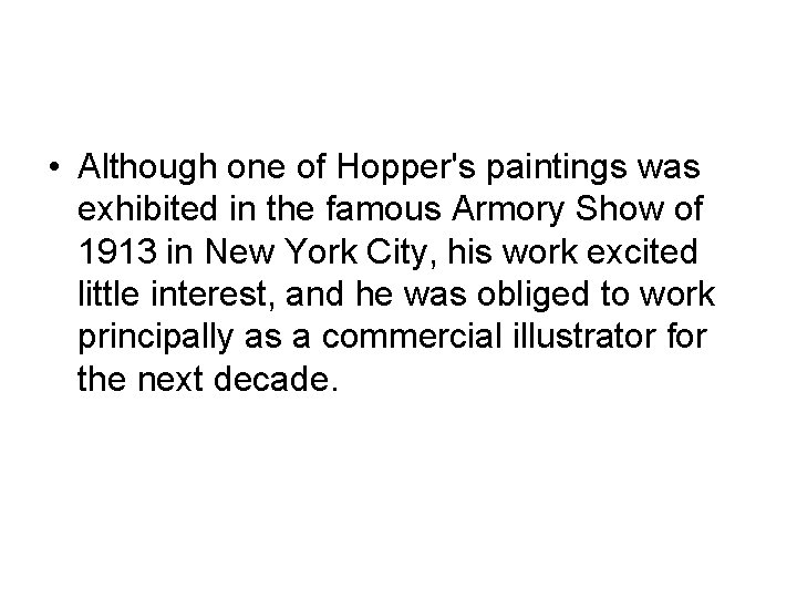  • Although one of Hopper's paintings was exhibited in the famous Armory Show