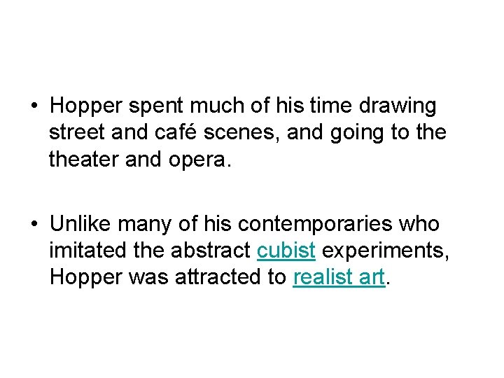  • Hopper spent much of his time drawing street and café scenes, and