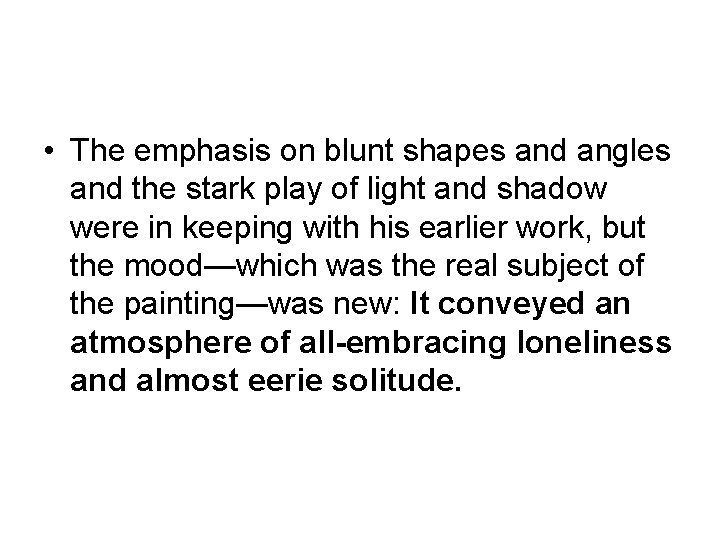  • The emphasis on blunt shapes and angles and the stark play of