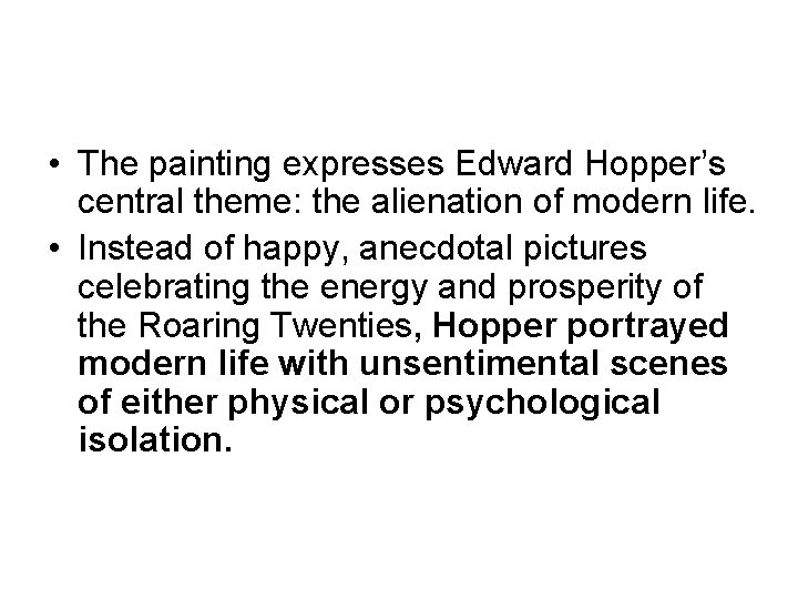  • The painting expresses Edward Hopper’s central theme: the alienation of modern life.