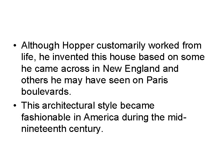  • Although Hopper customarily worked from life, he invented this house based on