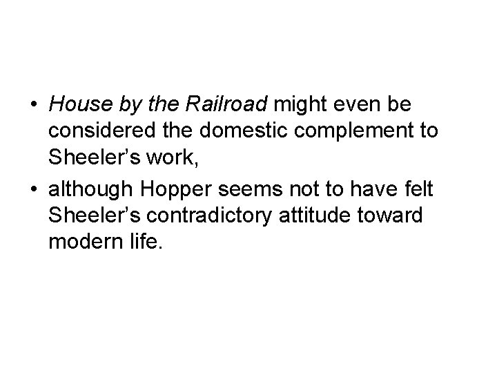  • House by the Railroad might even be considered the domestic complement to
