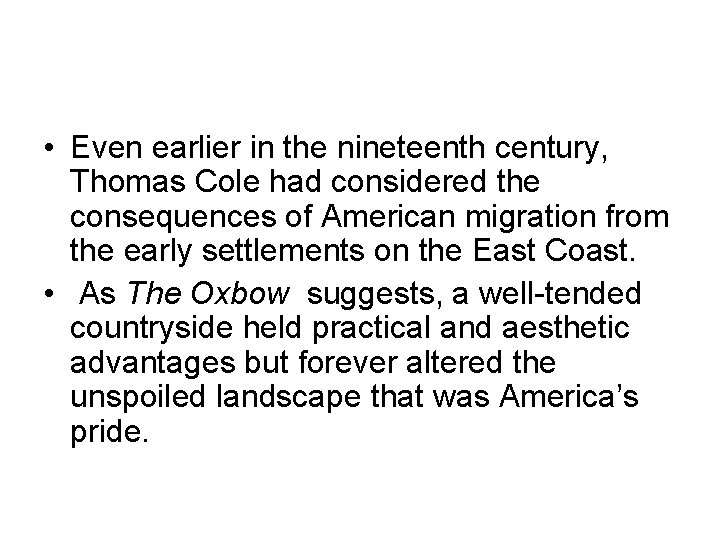  • Even earlier in the nineteenth century, Thomas Cole had considered the consequences