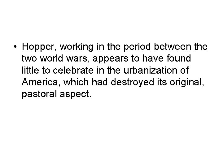 • Hopper, working in the period between the two world wars, appears to